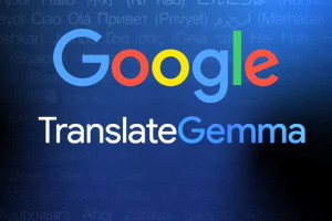  கூகுளின் புதிய TranslateGemma - 55 மொழிகளில் மொழிபெயர்ப்பு திறன்